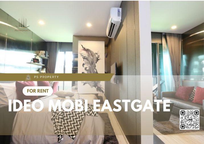รูป ให้เช่า📣IDEO Mobi Eastgate📣ติด BTS แบริ่ง-บางนา วิวกรุงเทพ เฟอร์นิเจอร์และเครื่องใช้ไฟฟ้าครบ ! - รูปที่ 1/5