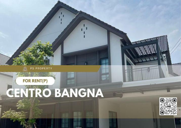 รูป บ้านเดี่ยวให้เช่า 🔺 Centro Bangna 🔺 4 ห้องนอน 5 ห้องน้ำ ใกล้รร. นานาชาติ , โรงพยาบาล - รูปที่ 1/22