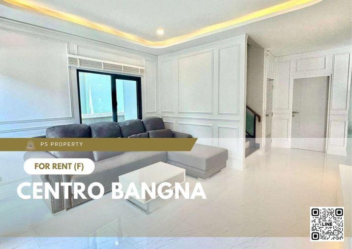 รูป บ้านเดี่ยวให้เช่า 📍 Centro Bangna 📍 4 ห้องนอน 5 ห้องน้ำ เฟอร์นิเจอร์ และ เครื่องใช้ไฟฟ้าครบ  - รูปที่ 1/8