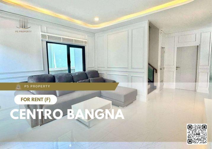 รูป บ้านเดี่ยวให้เช่า 📍 Centro Bangna 📍 4 ห้องนอน 5 ห้องน้ำ เฟอร์นิเจอร์ และ เครื่องใช้ไฟฟ้าครบ - รูปที่ 1/8