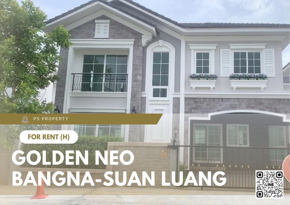 รูป บ้านเดี่ยวให้เช่า ✨ Golden Neo Bangna-Suan Luang ✨ 4 ห้องนอน 3 ห้องน้ำ เฟอร์นิเจอร์ และ เครื่องใช้ไฟฟ้าครบ  - รูปที่ 1/11