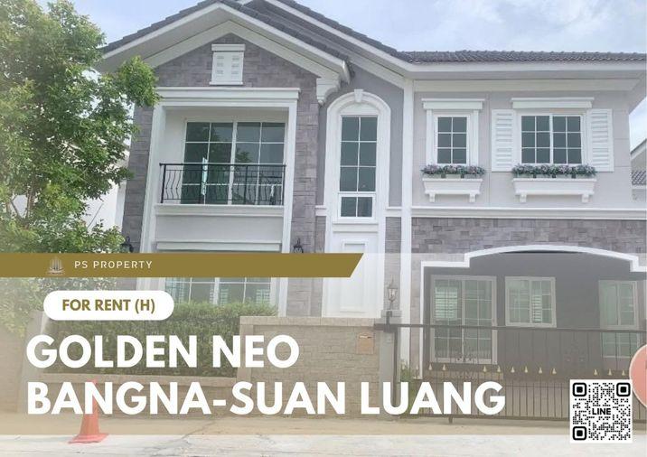 รูป บ้านเดี่ยวให้เช่า ✨ Golden Neo Bangna-Suan Luang ✨ 4 ห้องนอน 3 ห้องน้ำ เฟอร์นิเจอร์ และ เครื่องใช้ไฟฟ้าครบ  - รูปที่ 1/11