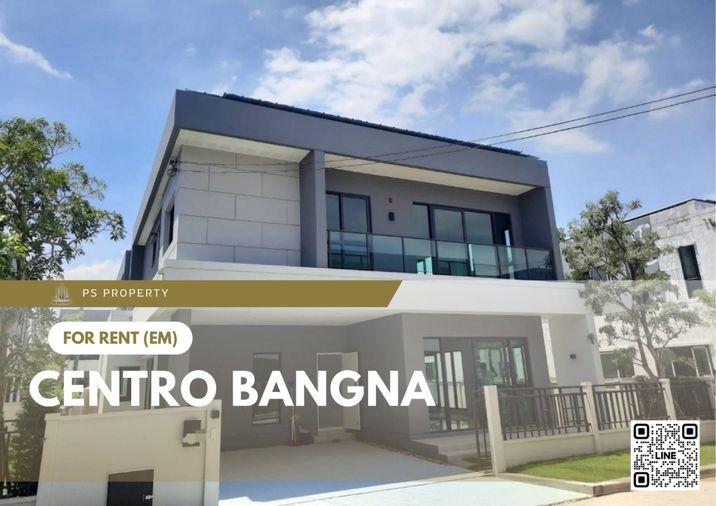 รูป บ้านเดี่ยวให้เช่า 📍 Centro Bangna 📍 4 ห้องนอน 4 ห้องน้ำ เฟอร์นิเจอร์ และ เครื่องใช้ไฟฟ้าครบ  - รูปที่ 1/11