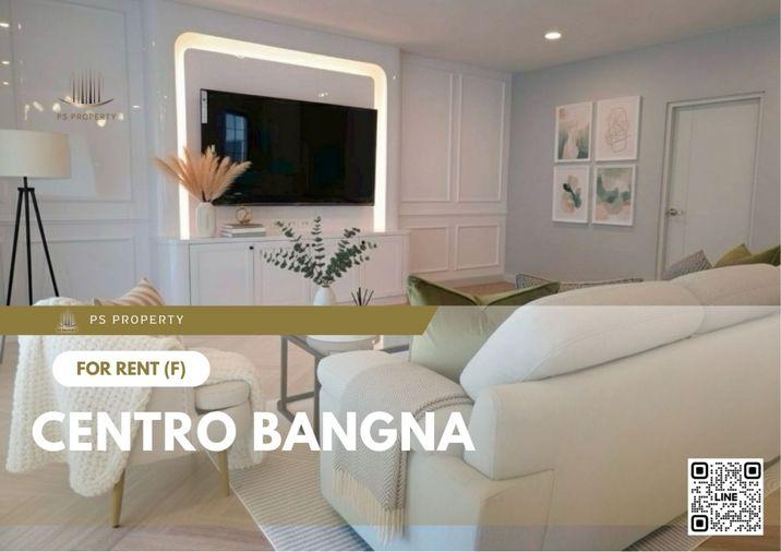 รูป บ้านเดี่ยวให้เช่า 📍 Centro Bangna 📍 4 ห้องนอน 5 ห้องน้ำ เฟอร์นิเจอร์ และ เครื่องใช้ไฟฟ้าครบ - รูปที่ 1/9
