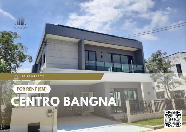 รูป บ้านเดี่ยวให้เช่า 📍 Centro Bangna 📍 4 ห้องนอน 4 ห้องน้ำ เฟอร์นิเจอร์ และ เครื่องใช้ไฟฟ้าครบ - รูปที่ 1/9