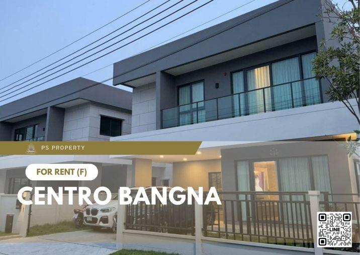 รูป บ้านเดี่ยวให้เช่า 📍 Centro Bangna 📍 3 ห้องนอน 4 ห้องน้ำ เฟอร์นิเจอร์ และ เครื่องใช้ไฟฟ้าครบ  - รูปที่ 1/11