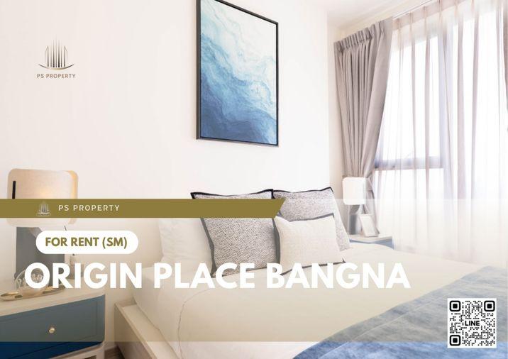 picture For Rent ✨ Origin Place Bangna ✨ Fully furnished with appliances. Near MRT Sri Eiam. - 1/11