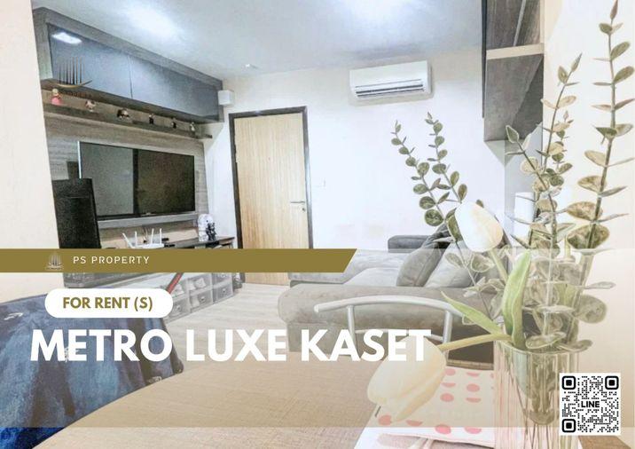 รูป ให้เช่า 📍 Metro Luxe Kaset 📍 เฟอร์นิเจอร์ และ เครื่องใช้ไฟฟ้าครบ ใกล้ ม.เกษตรศาสตร์ บางเขน - รูปที่ 1/7