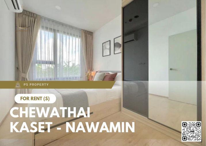รูป ให้เช่า 🔥 Chewathai Kaset - Nawamin 🔥 เฟอร์นิเจอร์ และ เครื่องใช้ไฟฟ้าครบ ใกล้ ม.เกษตรศาตร์บางเขน - รูปที่ 1/11