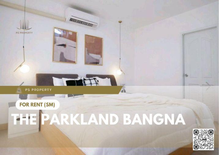 รูป ให้เช่า 🔥 The Parkland Bangna 🔥 2 ห้องนอน 2 ห้องน้ำ เฟอร์นิเจอร์ และ เครื่องใช้ไฟฟ้าครบ - รูปที่ 1/11