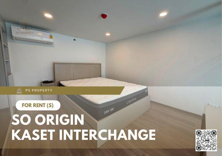 picture For Rent 🔥 SO ORIGIN KASET INTERCHANGE 🔥 Fully furnished and equipped with appliances; near Kasetsart University BTS. - 1/10